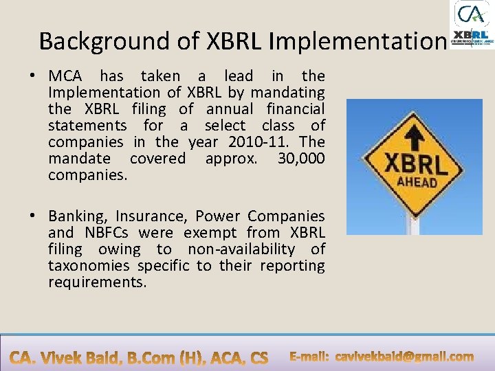 Background of XBRL Implementation • MCA has taken a lead in the Implementation of