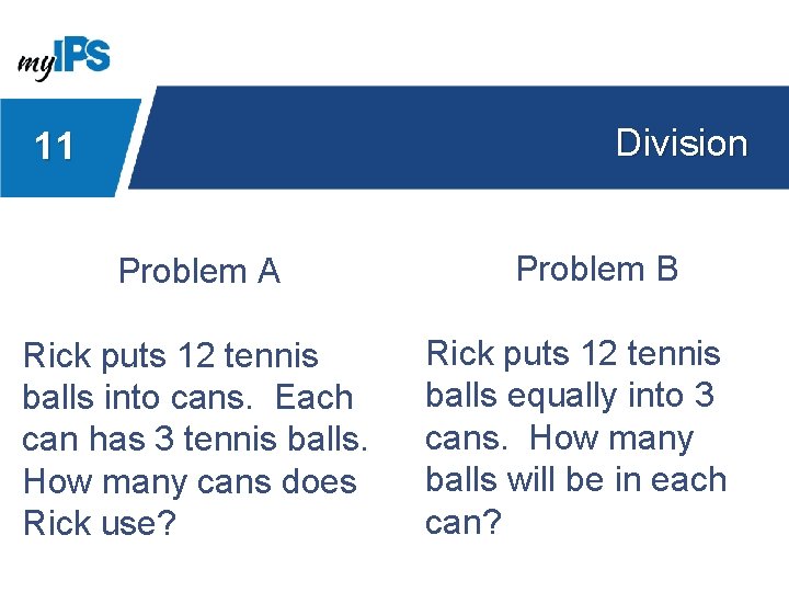 Division 11 Problem A Rick puts 12 tennis balls into cans. Each can has
