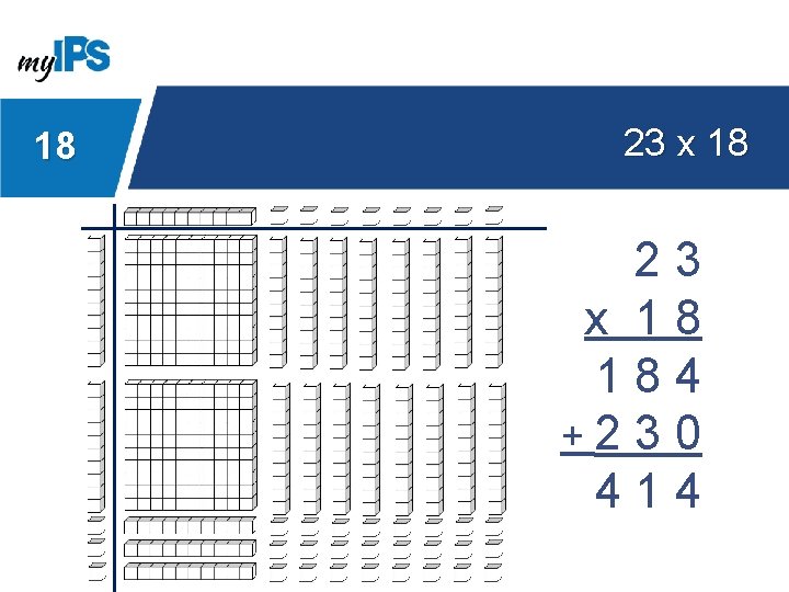 18 23 x 18 184 +230 414 