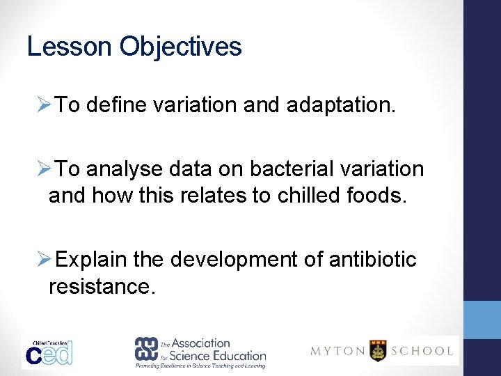 Lesson Objectives ØTo define variation and adaptation. ØTo analyse data on bacterial variation and Lesson Objectives ØTo define variation and adaptation. ØTo analyse data on bacterial variation and