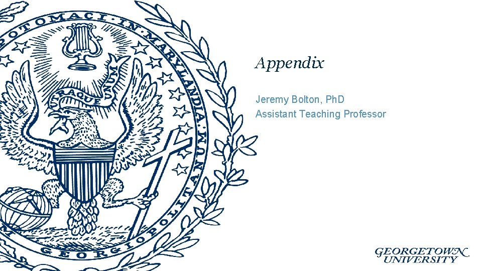 Appendix Jeremy Bolton, Ph. D Assistant Teaching Professor 