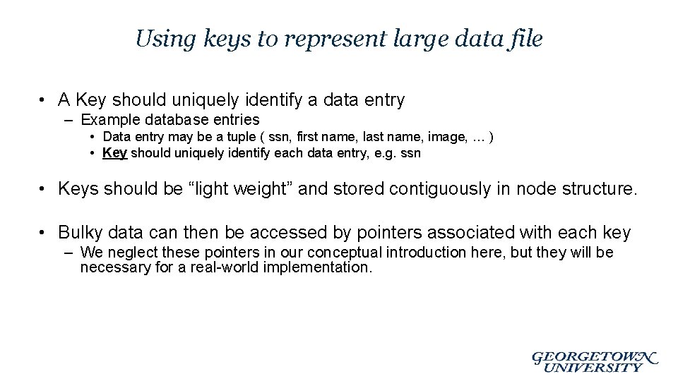 Using keys to represent large data file • A Key should uniquely identify a