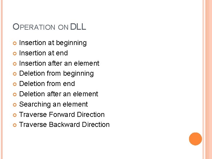 OPERATION ON DLL Insertion at beginning Insertion at end Insertion after an element Deletion
