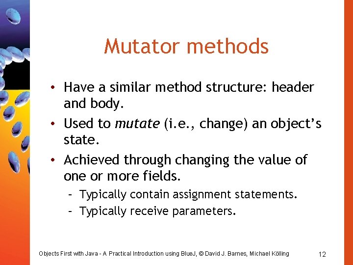 Mutator methods • Have a similar method structure: header and body. • Used to Mutator methods • Have a similar method structure: header and body. • Used to