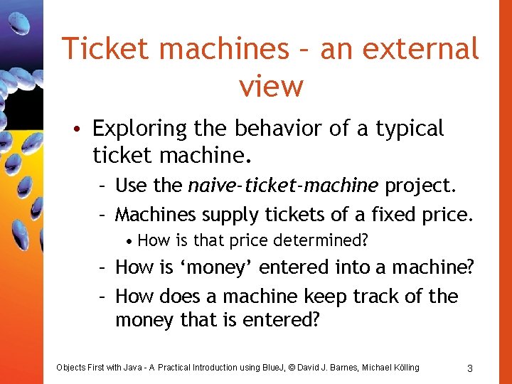 Ticket machines – an external view • Exploring the behavior of a typical ticket Ticket machines – an external view • Exploring the behavior of a typical ticket