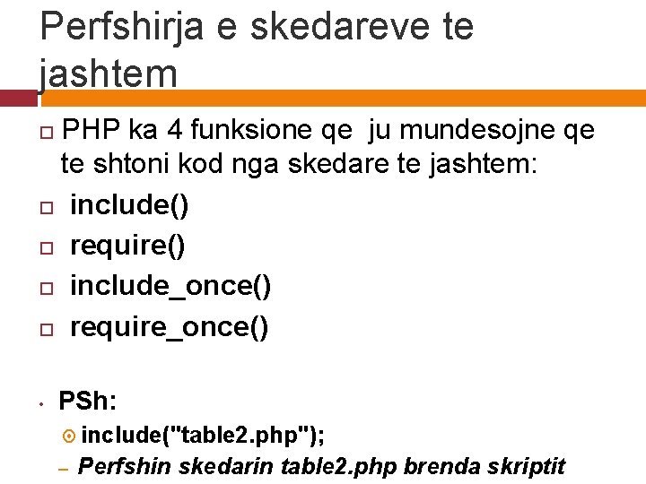 Perfshirja e skedareve te jashtem PHP ka 4 funksione qe ju mundesojne qe te