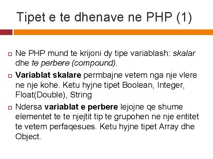 Tipet e te dhenave ne PHP (1) Ne PHP mund te krijoni dy tipe