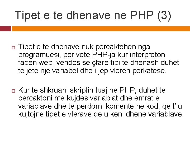 Tipet e te dhenave ne PHP (3) Tipet e te dhenave nuk percaktohen nga