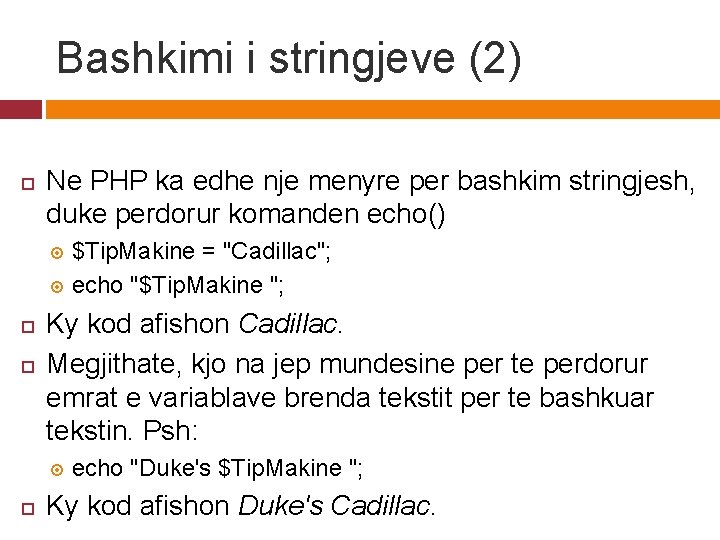 Bashkimi i stringjeve (2) Ne PHP ka edhe nje menyre per bashkim stringjesh, duke
