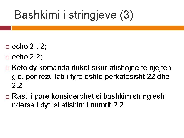 Bashkimi i stringjeve (3) echo 2. 2; Keto dy komanda duket sikur afishojne te