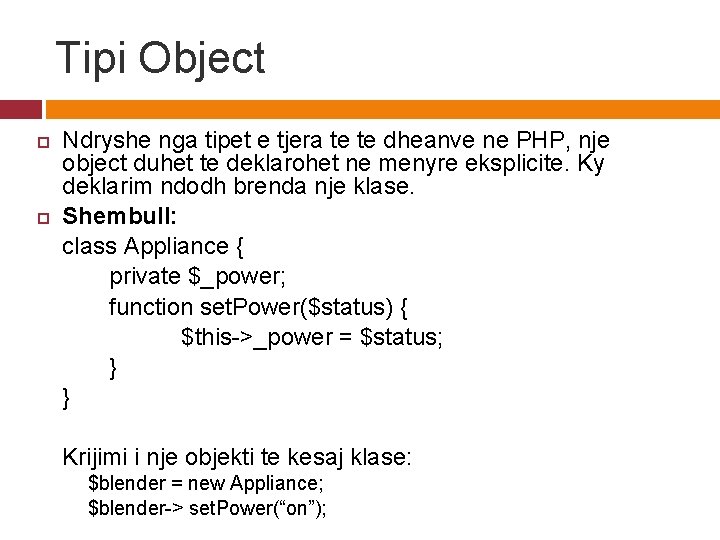 Tipi Object Ndryshe nga tipet e tjera te te dheanve ne PHP, nje object