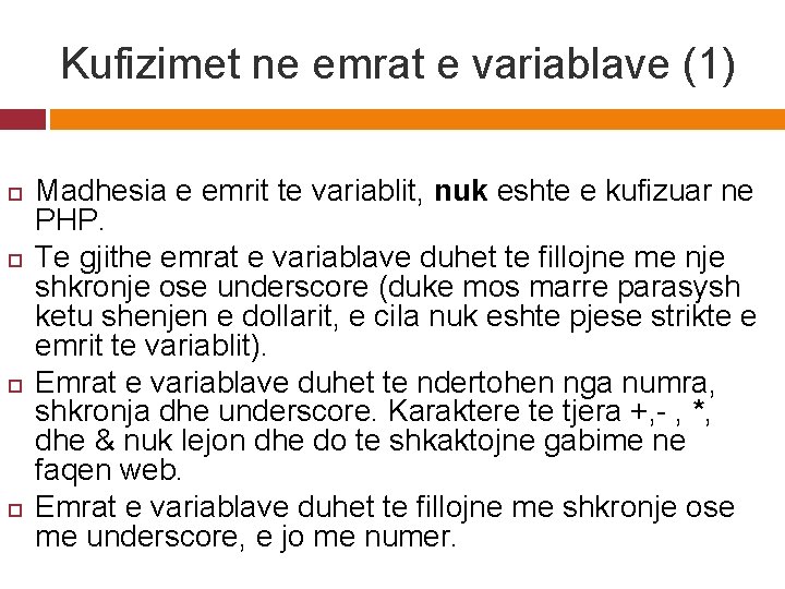 Kufizimet ne emrat e variablave (1) Madhesia e emrit te variablit, nuk eshte e