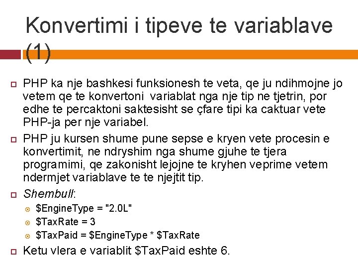 Konvertimi i tipeve te variablave (1) PHP ka nje bashkesi funksionesh te veta, qe