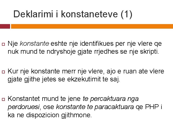 Deklarimi i konstaneteve (1) Nje konstante eshte nje identifikues per nje vlere qe nuk