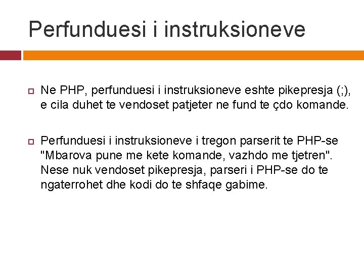 Perfunduesi i instruksioneve Ne PHP, perfunduesi i instruksioneve eshte pikepresja (; ), e cila