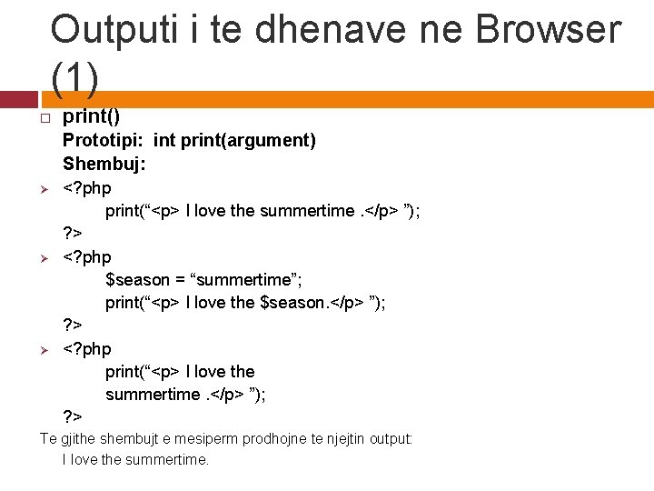 Outputi i te dhenave ne Browser (1) print() Prototipi: int print(argument) Shembuj: Ø Ø