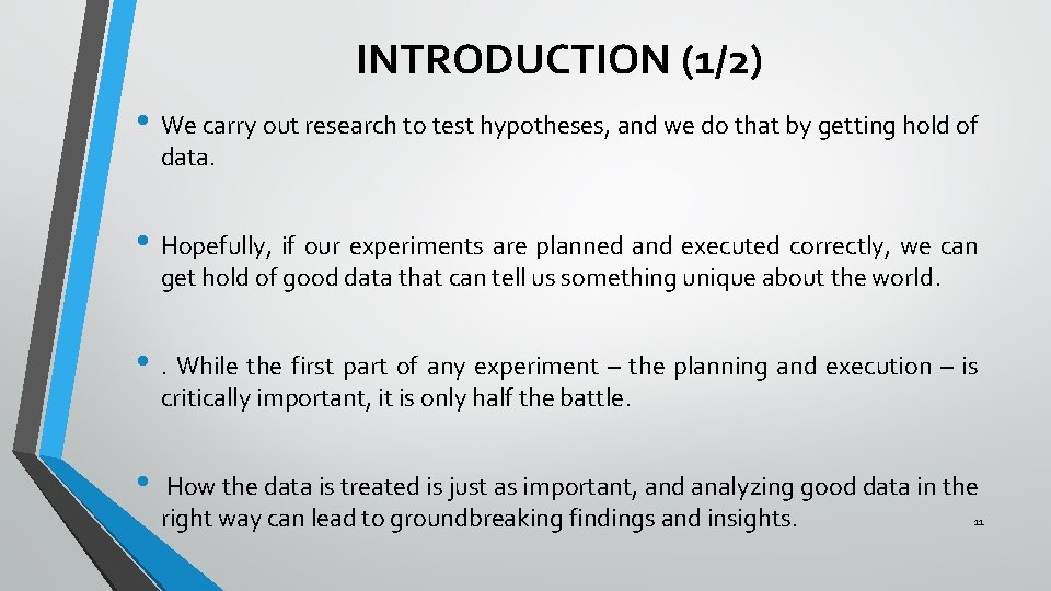 INTRODUCTION (1/2) • We carry out research to test hypotheses, and we do that