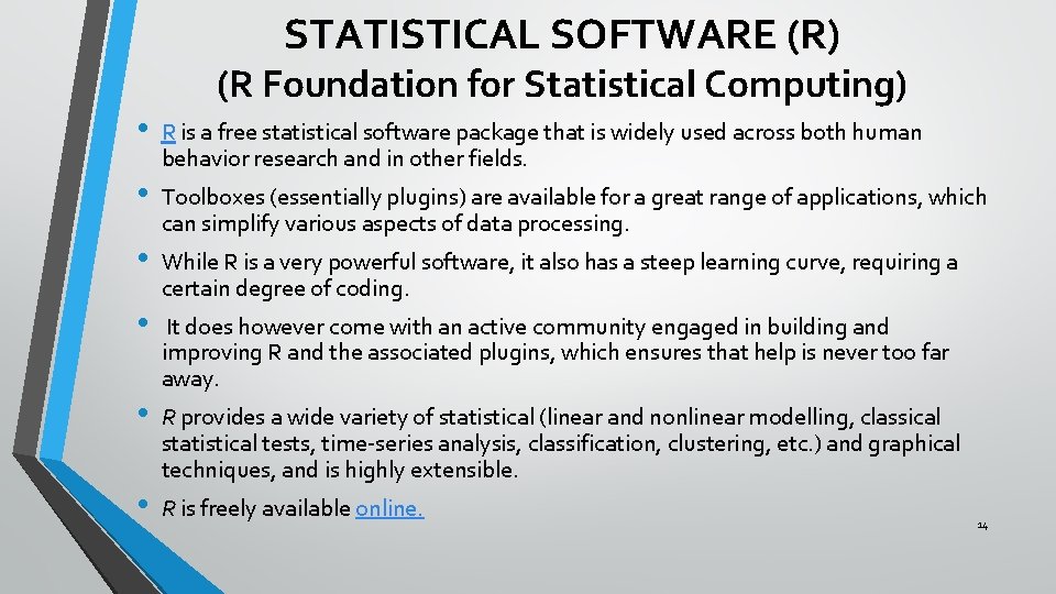 STATISTICAL SOFTWARE (R) (R Foundation for Statistical Computing) • • • R is a