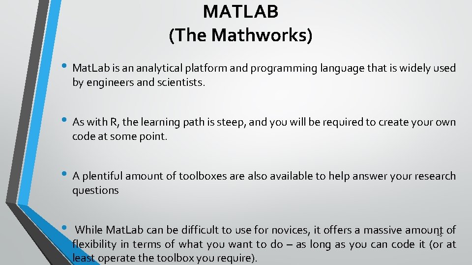 MATLAB (The Mathworks) • Mat. Lab is an analytical platform and programming language that