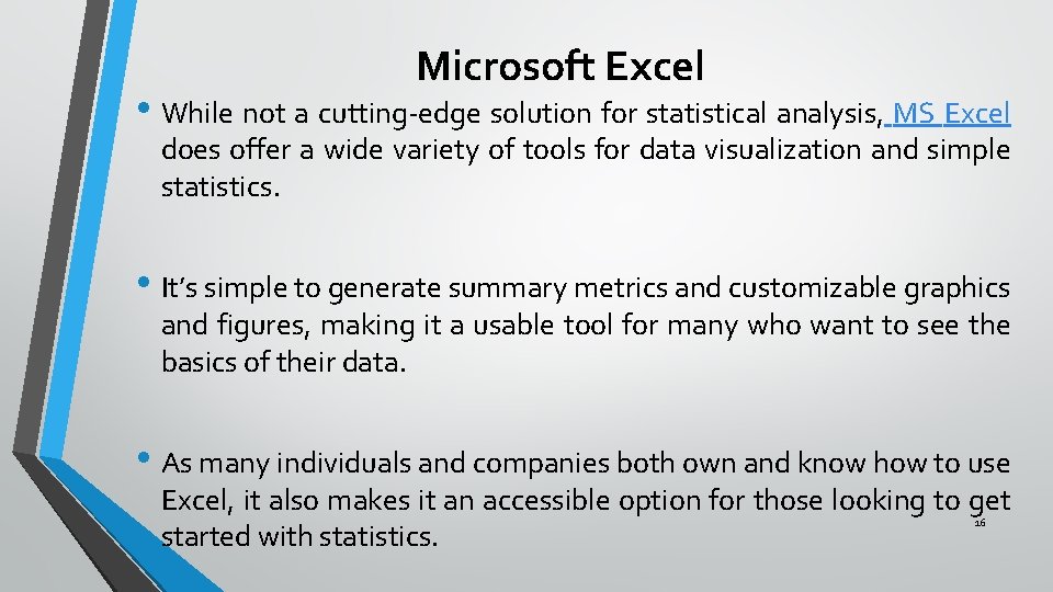 Microsoft Excel • While not a cutting-edge solution for statistical analysis, MS Excel does