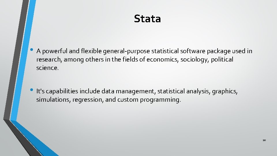 Stata • A powerful and flexible general-purpose statistical software package used in research, among