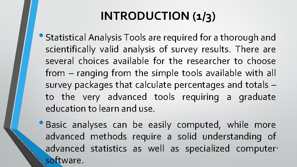 INTRODUCTION (1/3) • Statistical Analysis Tools are required for a thorough and scientifically valid