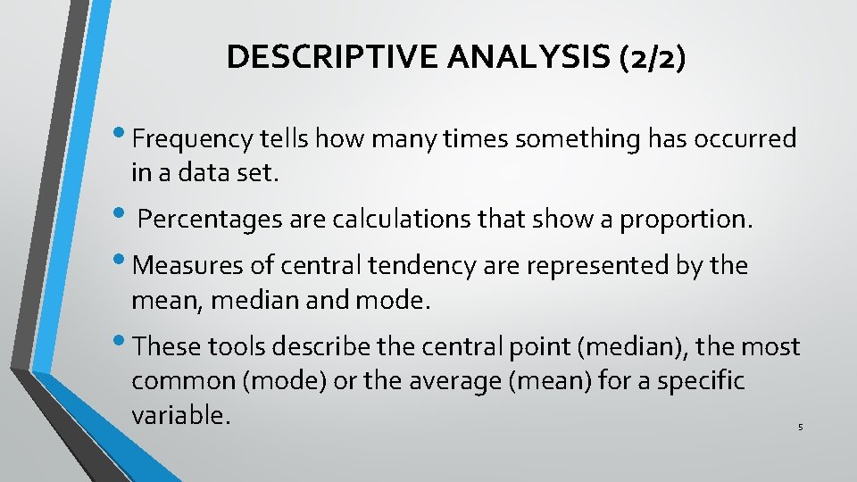 DESCRIPTIVE ANALYSIS (2/2) • Frequency tells how many times something has occurred in a