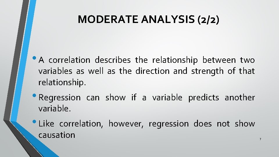 MODERATE ANALYSIS (2/2) • A correlation describes the relationship between two variables as well