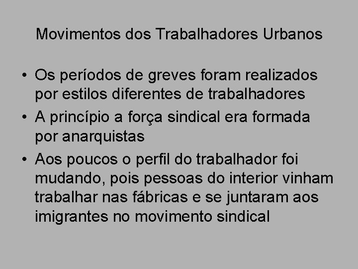 Movimentos dos Trabalhadores Urbanos • Os períodos de greves foram realizados por estilos diferentes