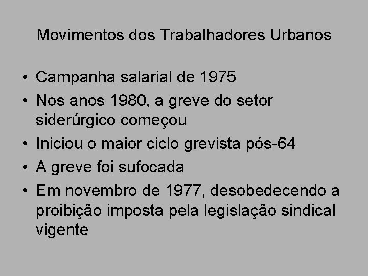 Movimentos dos Trabalhadores Urbanos • Campanha salarial de 1975 • Nos anos 1980, a