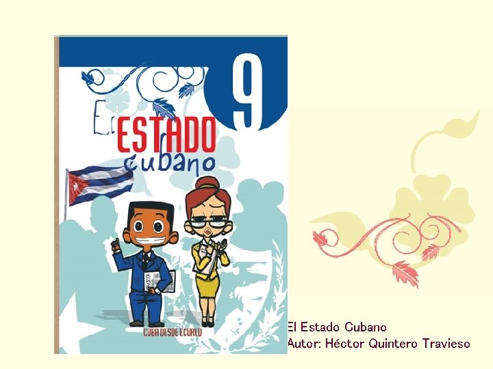El Estado Cubano Autor: Héctor Quintero Travieso 