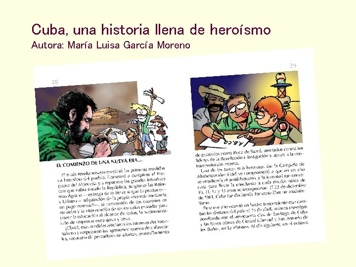 Cuba, una historia llena de heroísmo Autora: María Luisa García Moreno 