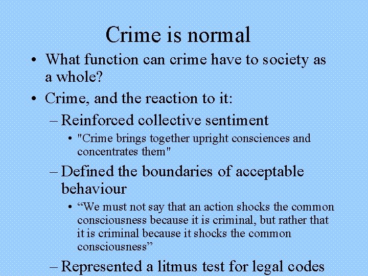 Crime is normal • What function can crime have to society as a whole?
