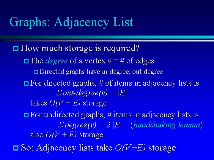 Graphs: Adjacency List p How much storage is required? p The degree of a
