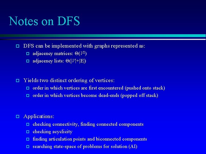 Notes on DFS p DFS can be implemented with graphs represented as: p p
