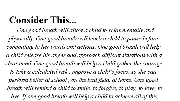 Consider This. . . One good breath will allow a child to relax mentally