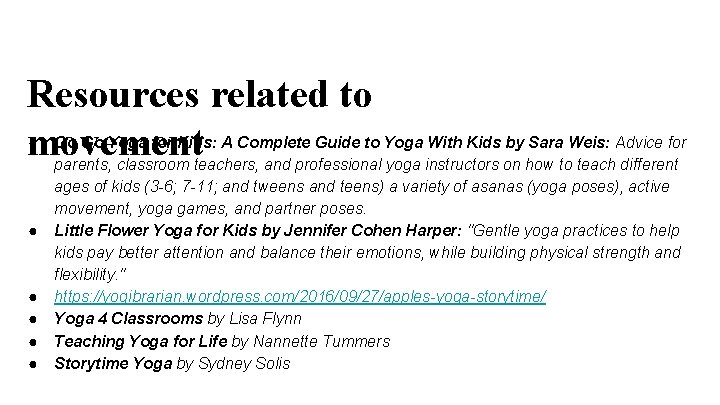 Resources related to movement ● ● ● Go Go Yoga for Kids: A Complete