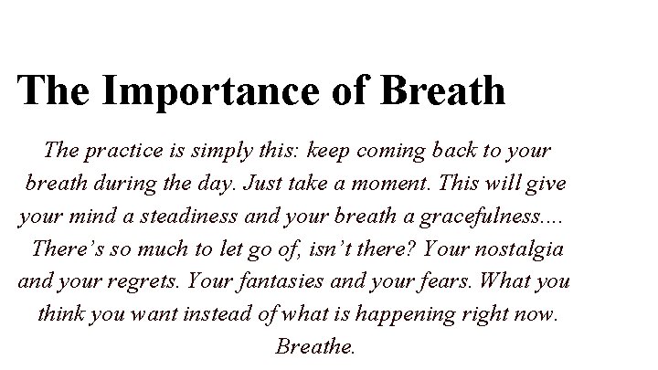 The Importance of Breath The practice is simply this: keep coming back to your