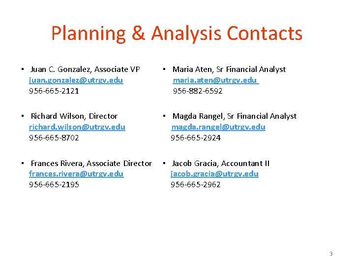 Planning & Analysis Contacts ▪ Juan C. Gonzalez, Associate VP juan. gonzalez@utrgv. edu 956