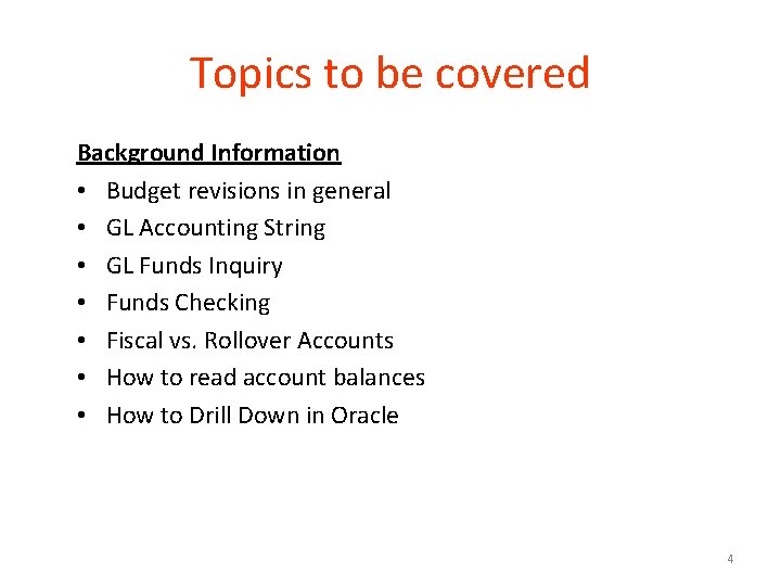 Topics to be covered Background Information • Budget revisions in general • GL Accounting