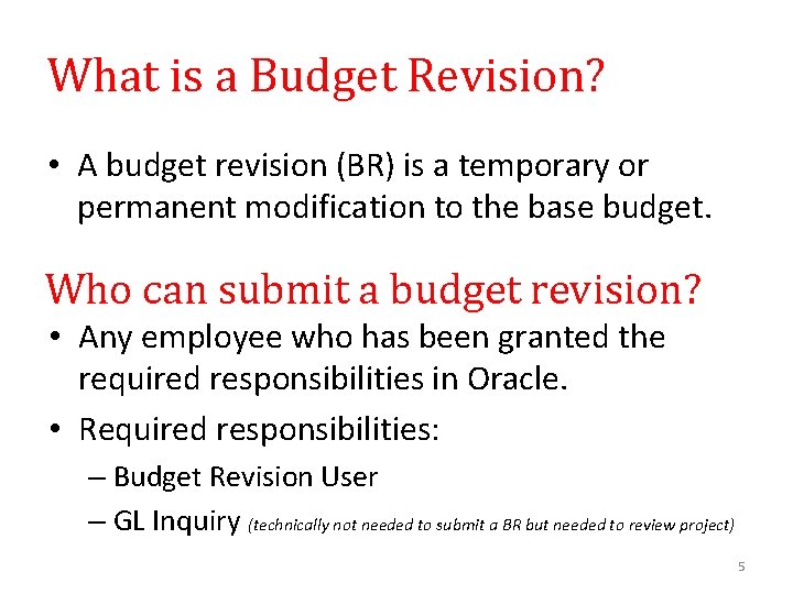 What is a Budget Revision? • A budget revision (BR) is a temporary or