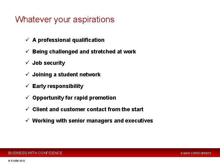 Whatever your aspirations ü A professional qualification ü Being challenged and stretched at work