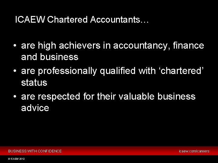 ICAEW Chartered Accountants… • are high achievers in accountancy, finance and business • are