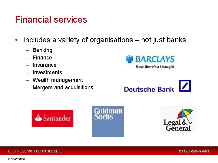 Financial services • Includes a variety of organisations – not just banks – –
