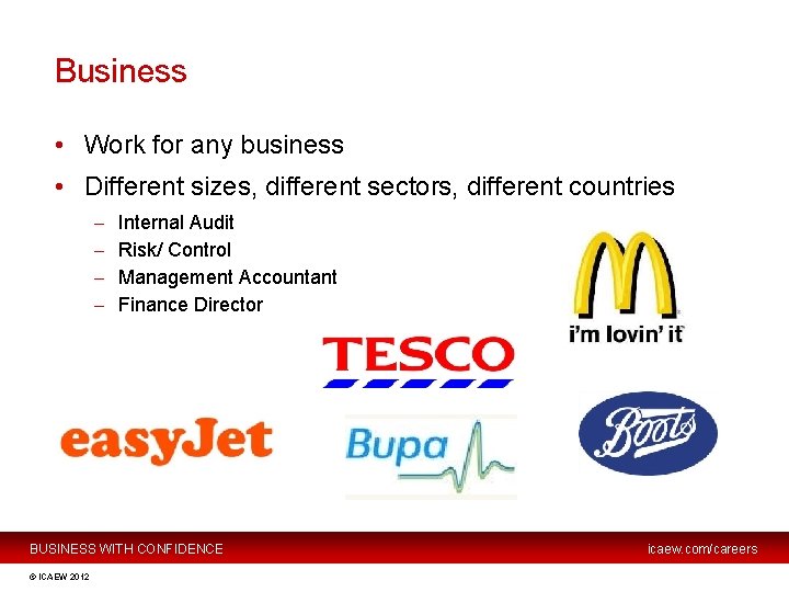 Business • Work for any business • Different sizes, different sectors, different countries –