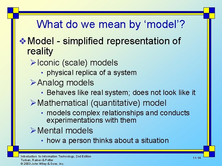 What do we mean by ‘model’? v Model - simplified representation of reality ØIconic