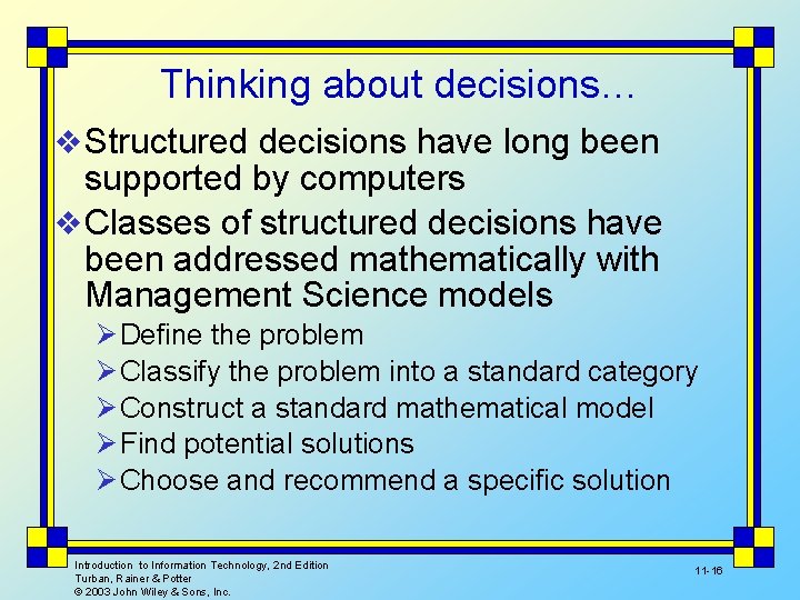 Thinking about decisions… v Structured decisions have long been supported by computers v Classes
