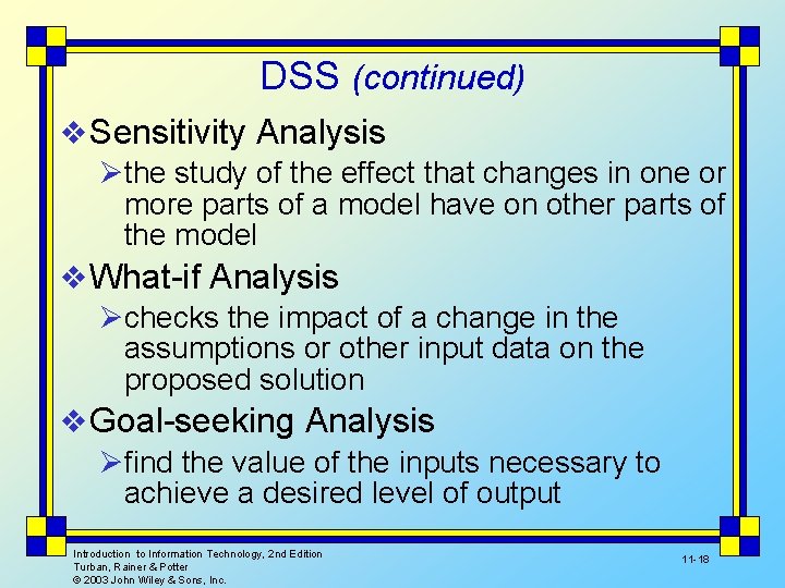 DSS (continued) v Sensitivity Analysis Øthe study of the effect that changes in one