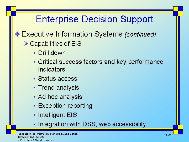 Enterprise Decision Support v Executive Information Systems (continued) Ø Capabilities of EIS • Drill
