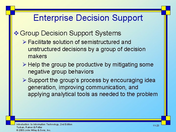 Enterprise Decision Support v Group Decision Support Systems Ø Facilitate solution of semistructured and